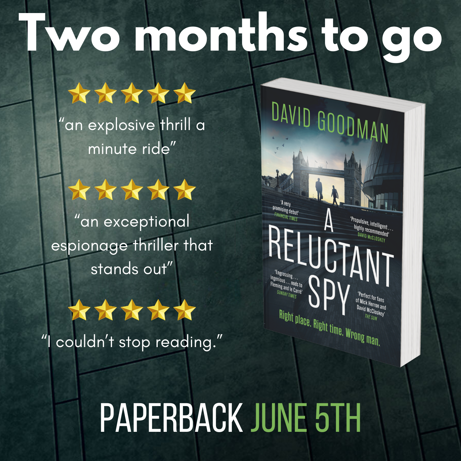 A promo image for A Reluctant Spy, with the text 'Two months to go', then 'five stars, an explosive thrill a minute ride', then 'an exceptional espionage thriller that stands out', then 'I couldn't stop reading' and finally 'Paperback June 5th'