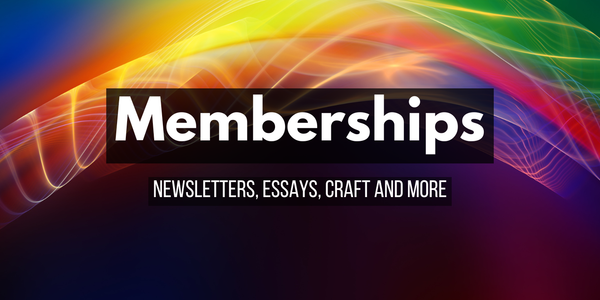 Memberships - Newsletters, essays, craft and more