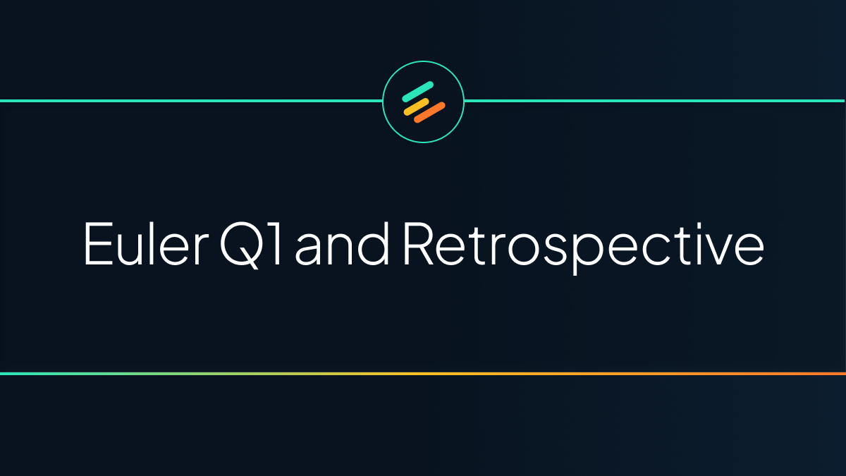 Euler Q1 and a Retrospective: The Protocol Works. Here’s What Did Not.