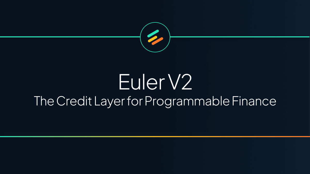 Euler V2: The Credit Layer for Programmable Finance
