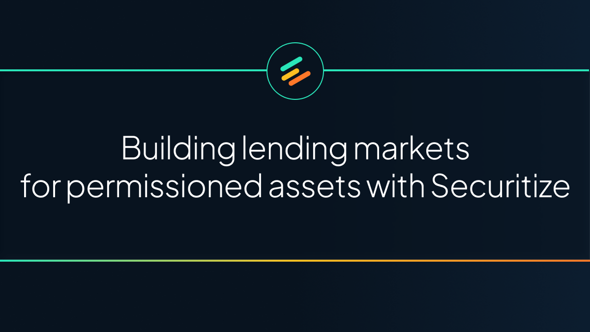Building lending markets for permissioned assets with Securitize