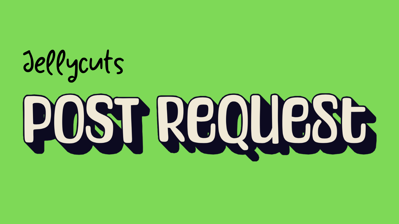 How to SEND a POST Request in Jellycuts
