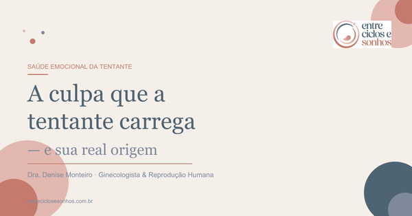 Imagem ilustrativa do artigo: A culpa que a tentante carrega — e o que ela tem a ver com falta de informação