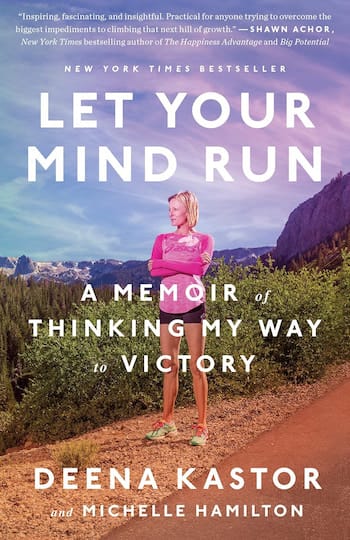 Let Your Mind Run by Deena Kastor