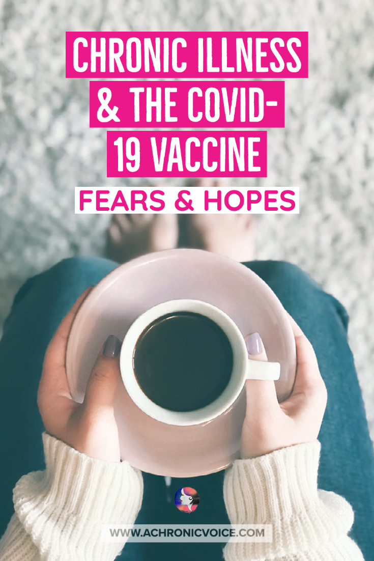 Chronic Illness & The COVID-19 Vaccine - Fears & Hopes