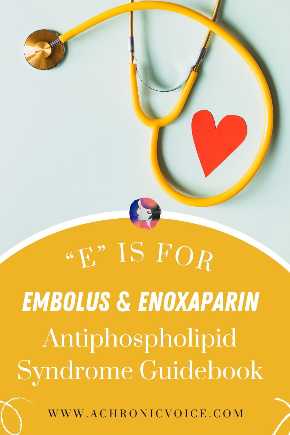E is for Embolus and Enoxaparin - Antiphospholipid Syndrome Guidebook