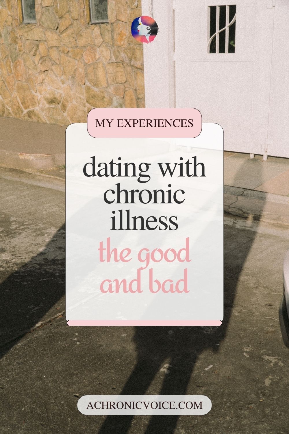 My Experiences Dating With Chronic Illness - The Good And Bad