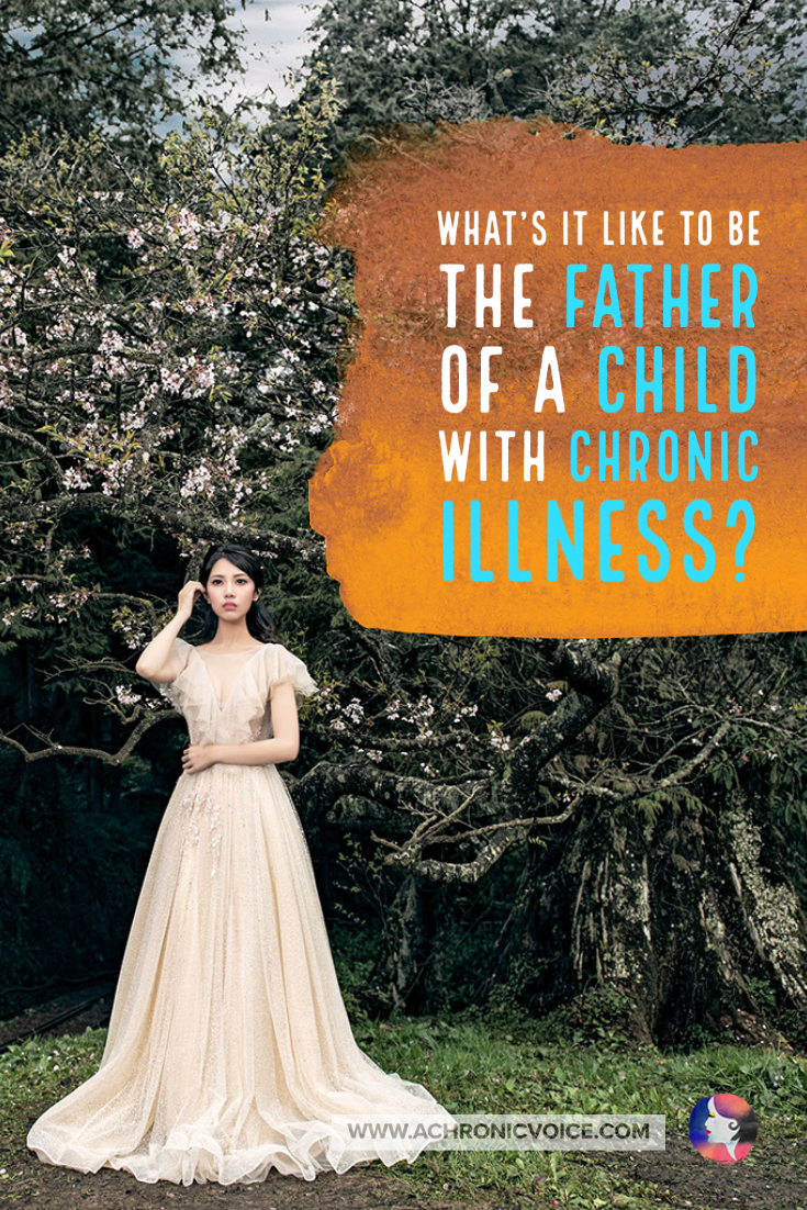 What’s it Like to be the Father of a Child with Chronic Illness? (Precious Insights from My Own Dad!)