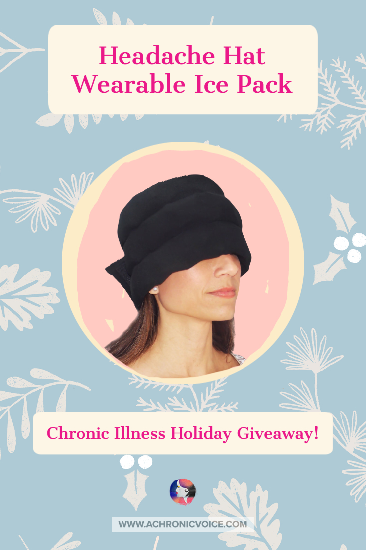 The Headache Hat is a unique, wearable ice pack that can be worn in a few different ways for targeted pain relief. Add it to your migraine, headache, head pain and chronic pain management toolkit. Two are up for grabs in the Holiday Giveaway on A Chronic Voice this year!