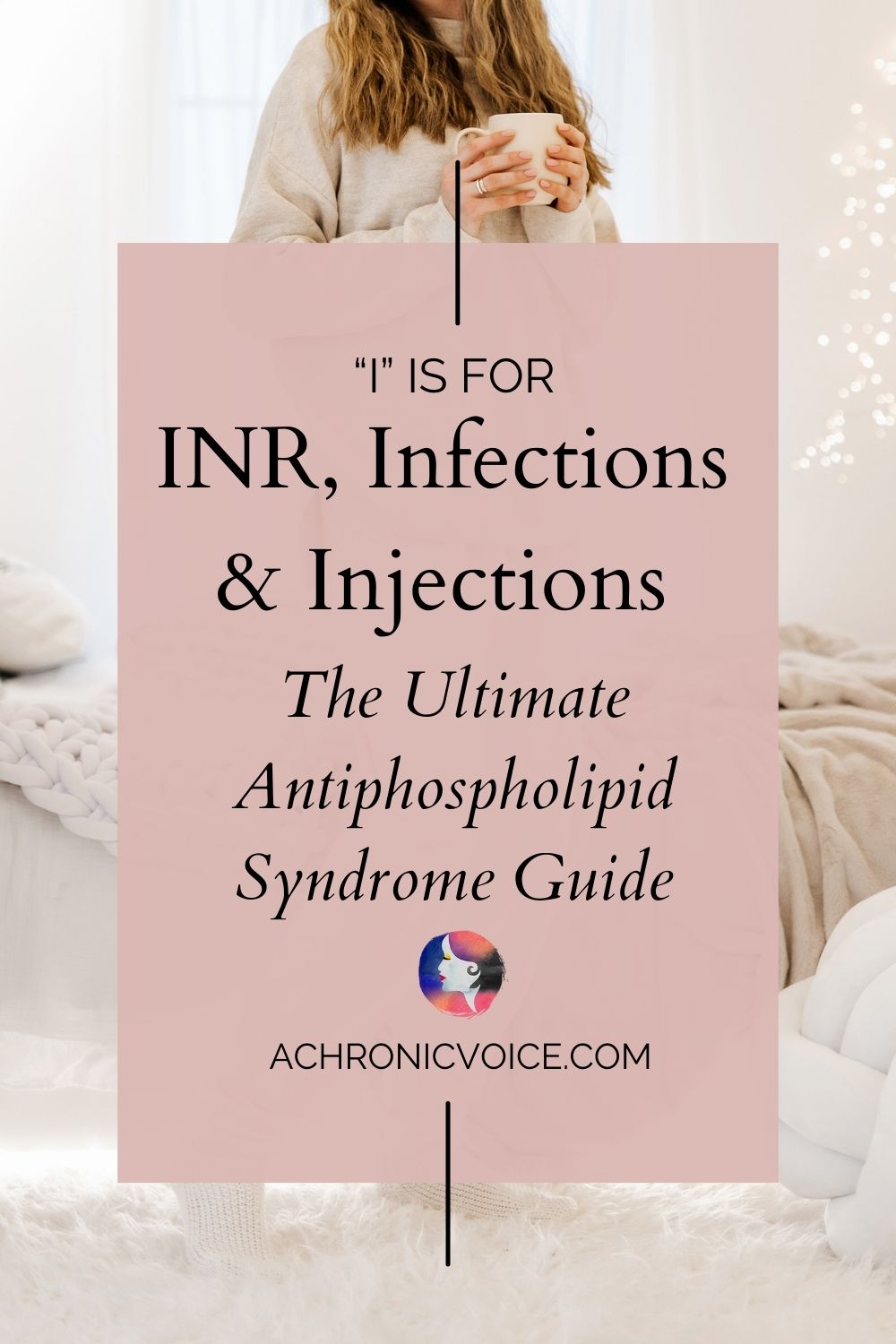 I is INR, Infections and Injections - The Ultimate Antiphospholipid Syndrome Guide.