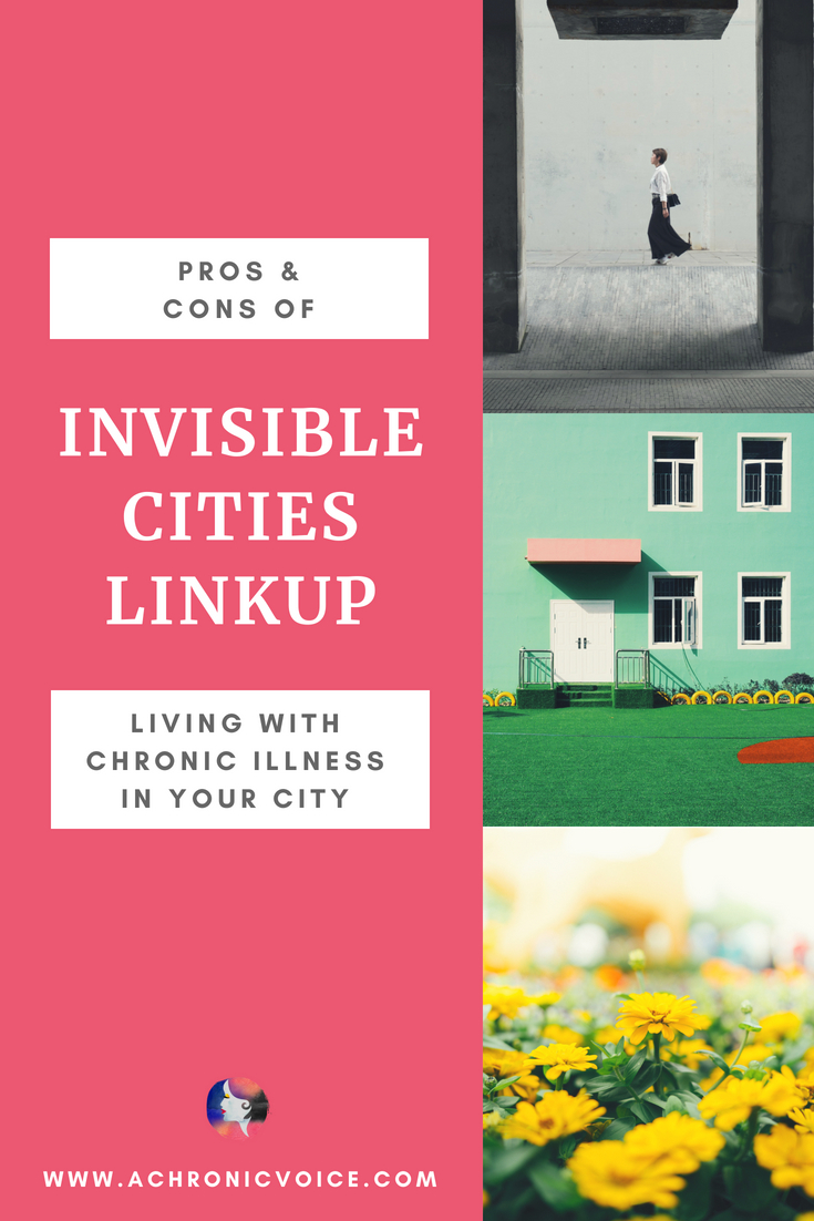 Invisible Cities Linkup: Pros and Cons of Living with Chronic Illness in Your City