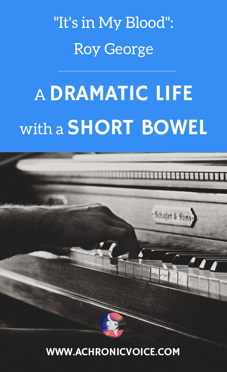 “It’s in My Blood”: Roy George - A Dramatic Life with a Short Bowel