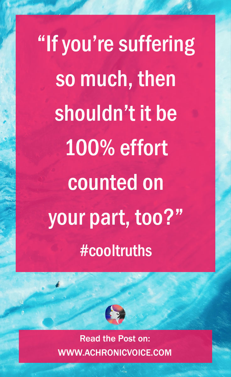 “If you’re suffering so much, then shouldn’t it be 100% effort counted on your part, too?” Read the post on: www.achronicvoice.com