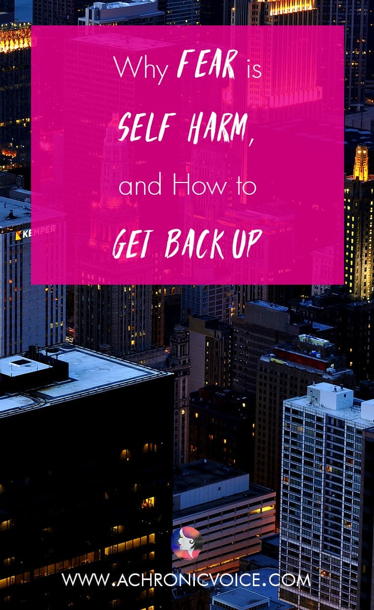 Why Fear is Self Harm, and How to Get Back Up