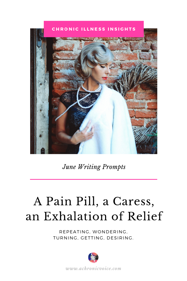 June Writing Prompts: A Pain Pill, a Caress, an Exhalation of Relief