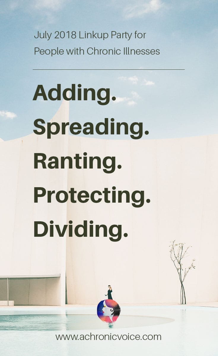 2018 July Prompts: Adding, Spreading, Ranting, Protecting and Dividing