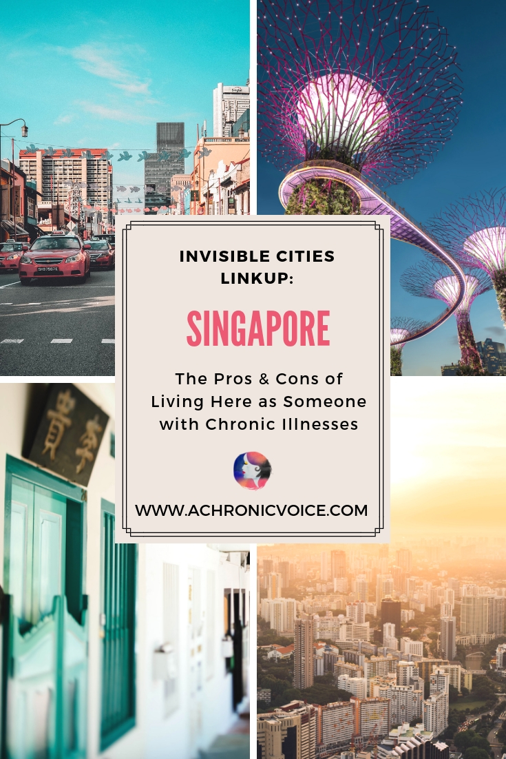 Invisible Cities Linkup: Singapore. The Pros & Cons Of Living Here As Someone With Chronic Illnesses.