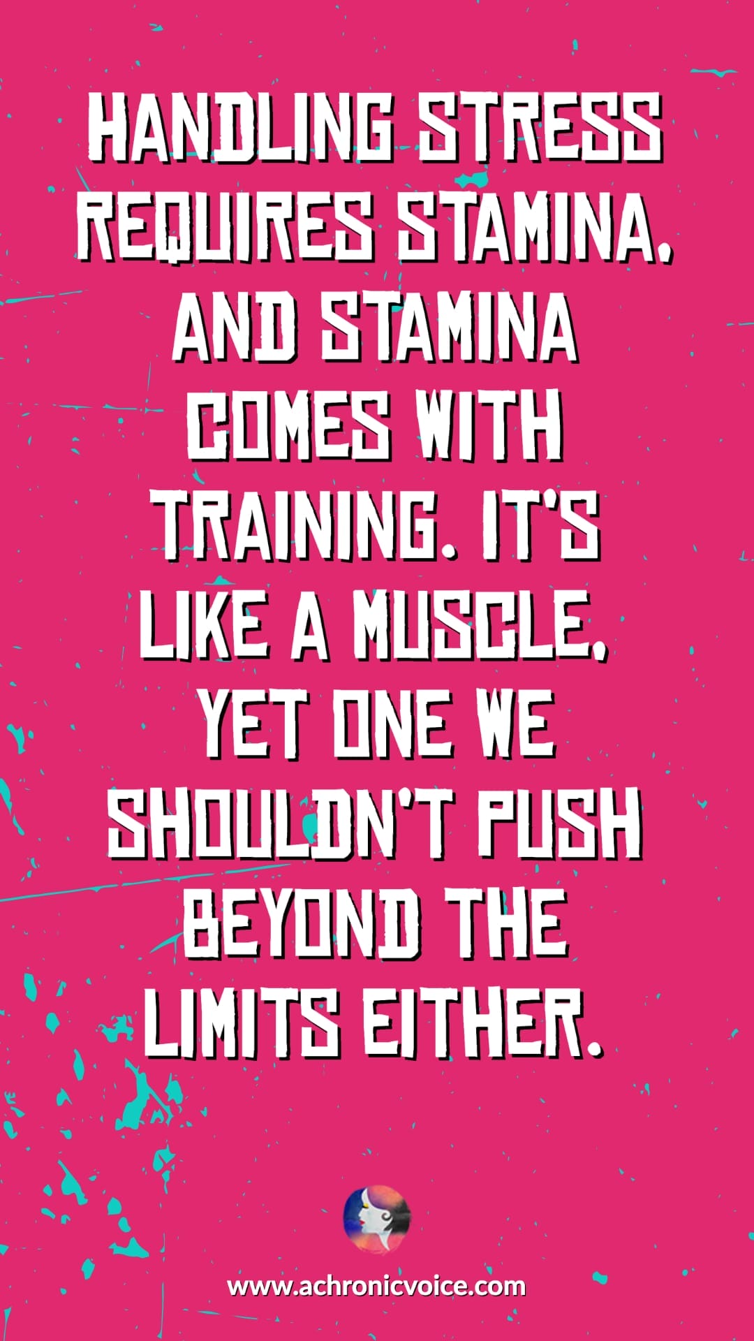 Handling stress requires stamina, and stamina comes with training. It’s like a muscle, yet one we shouldn’t push beyond the limits either.