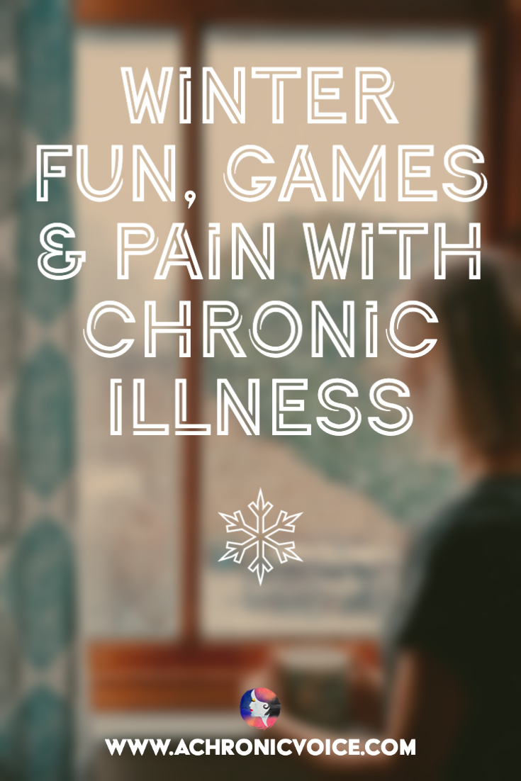 Winter Fun, Games & Pain with Chronic Illness