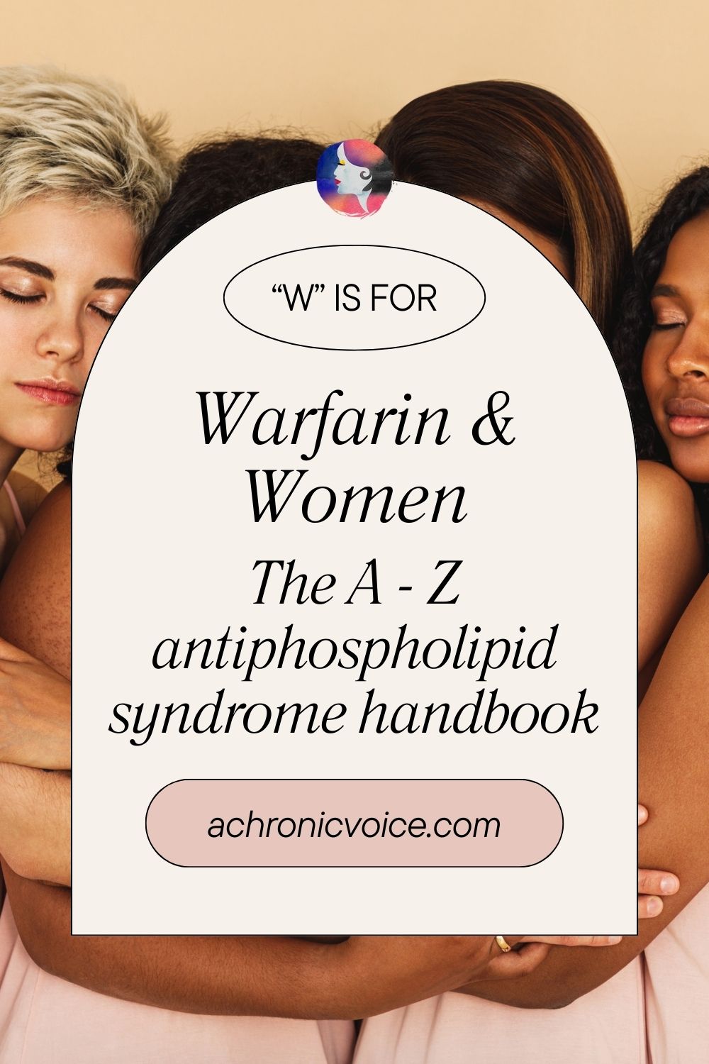 W is for Warfarin and Women. The A to Z Antiphospholipid Syndrome Handbook.