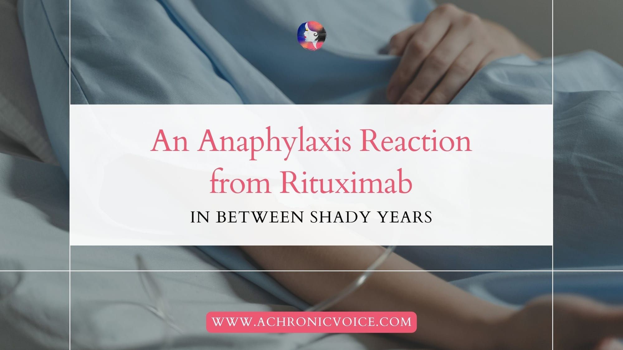 An Anaphylaxis Reaction from Rituximab in Between Shady Years