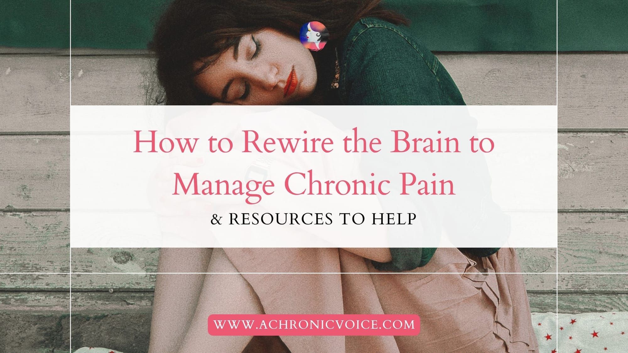 How to Rewire the Brain to Manage Chronic Pain (and Resources to Help)