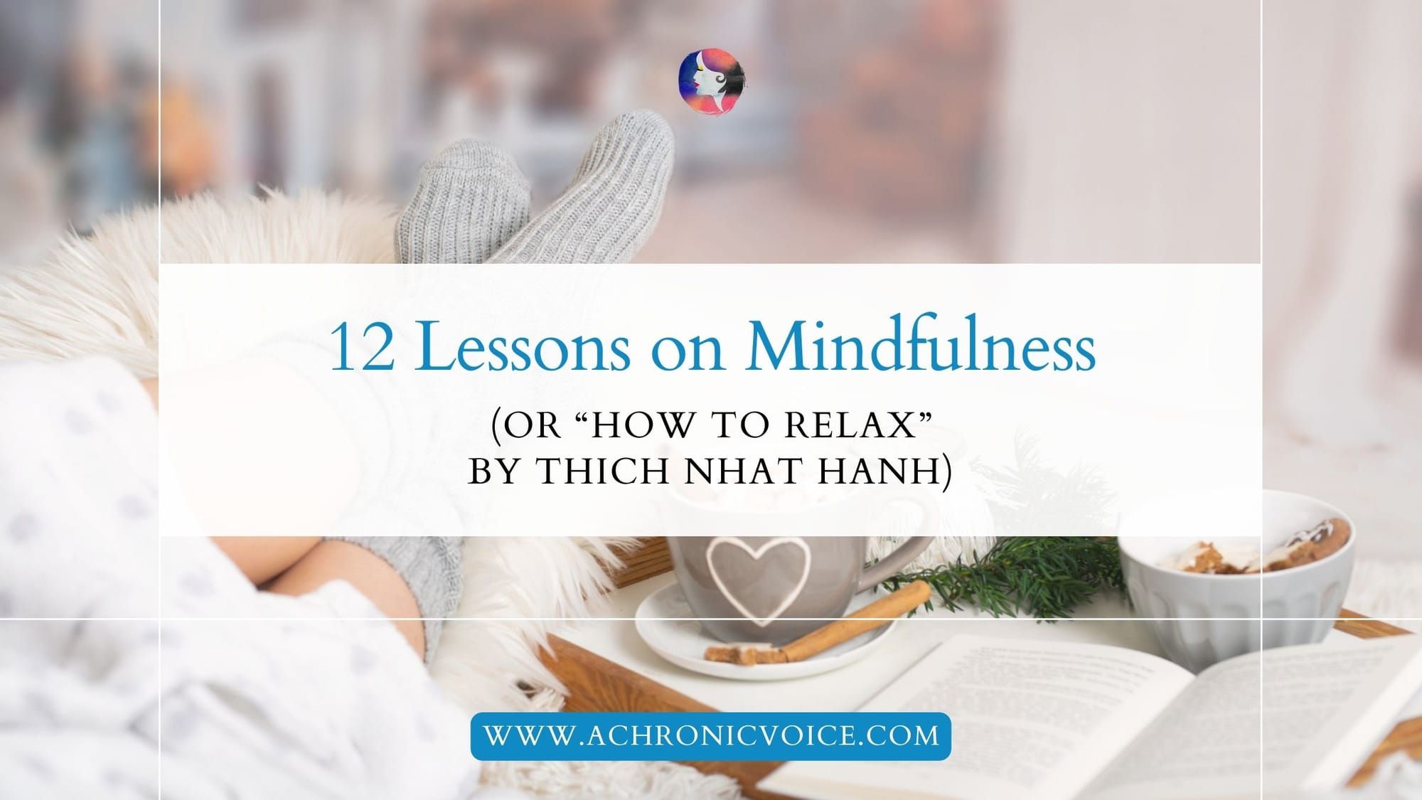 12 Lessons on Mindfulness (or “How to Relax” by Thich Nhat Hanh)
