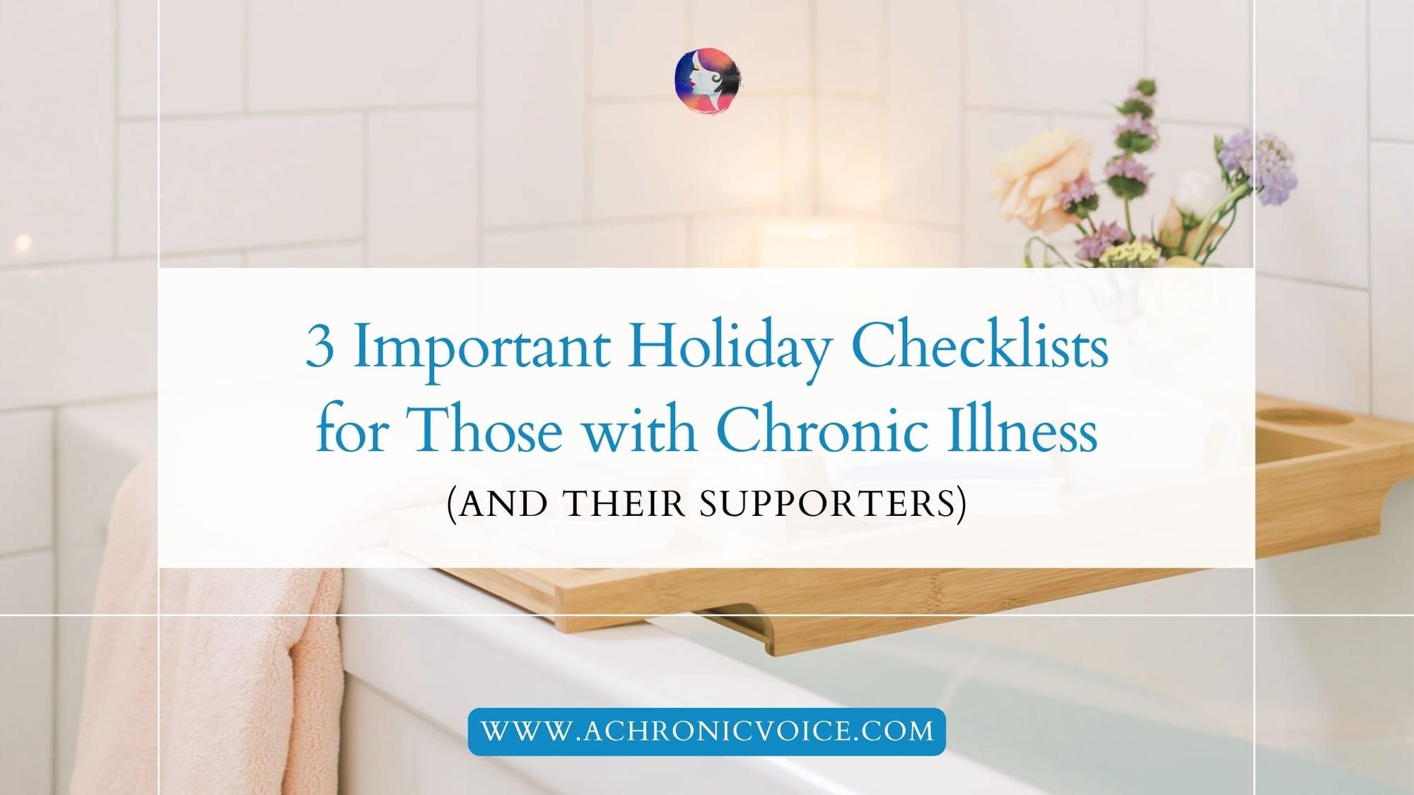 3 Important Holiday Checklists for Those with Chronic Illness (and Their Supporters)
