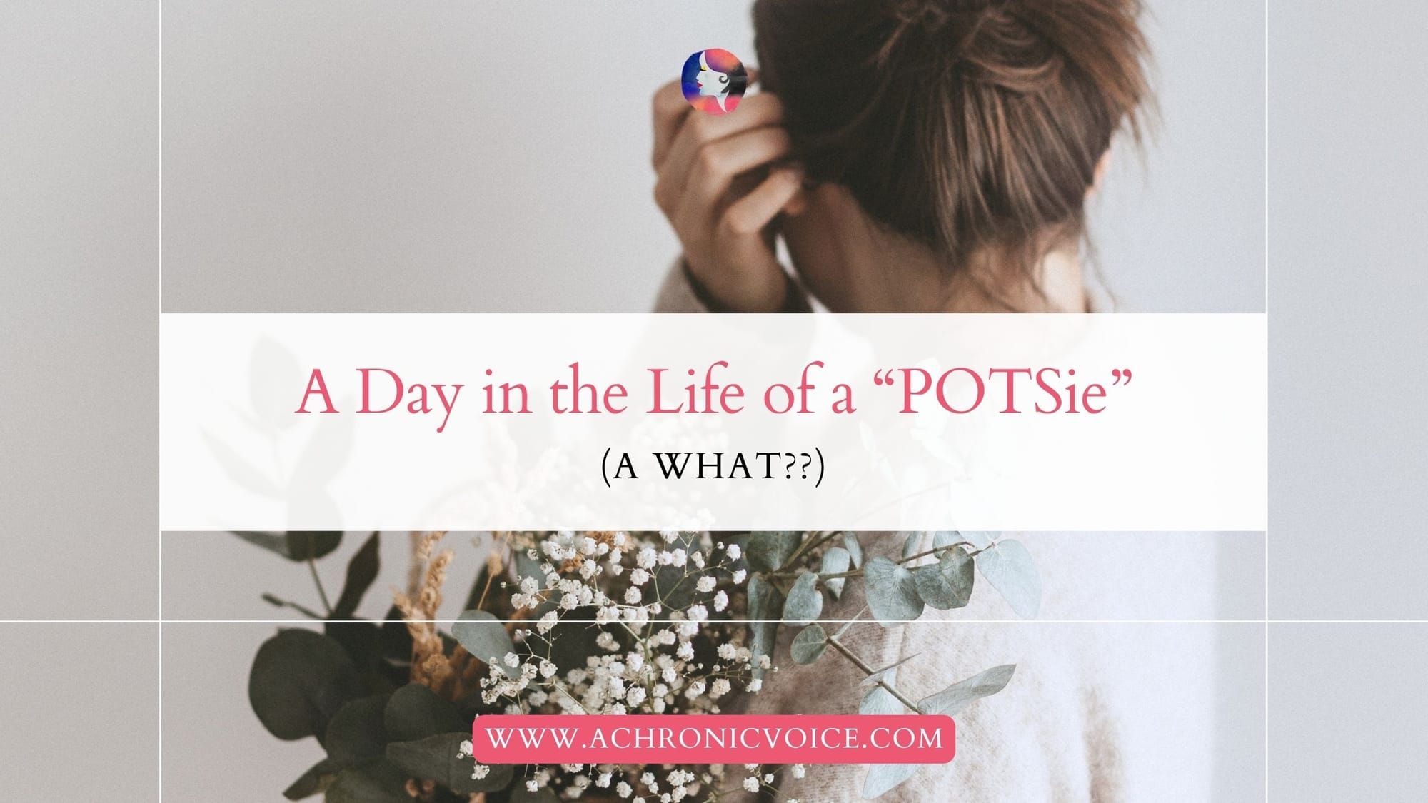 A Day in the Life of a “POTSie” (A What??)