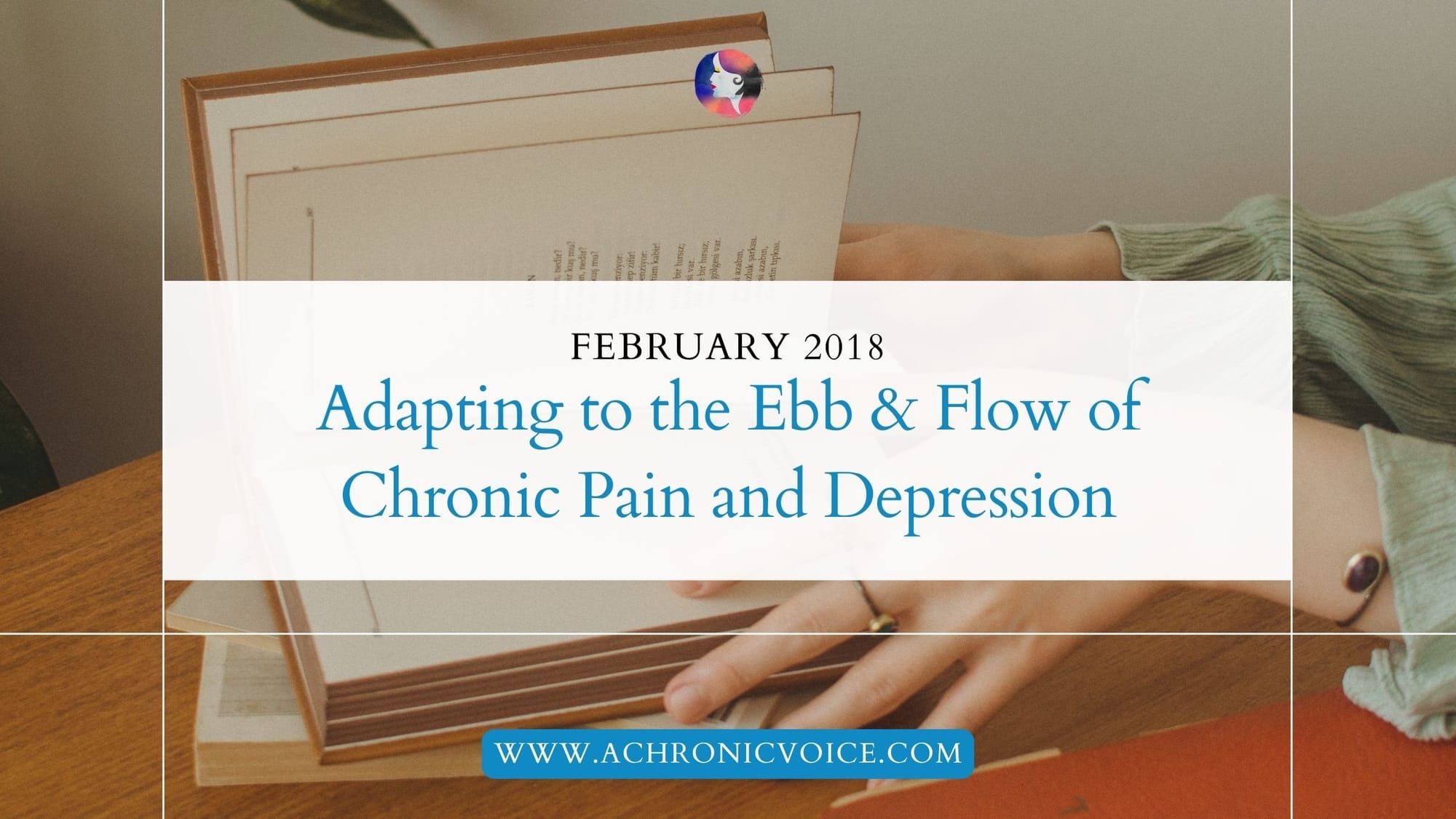 February 2018: Adapting to the Ebb and Flow of Chronic Pain and Depression