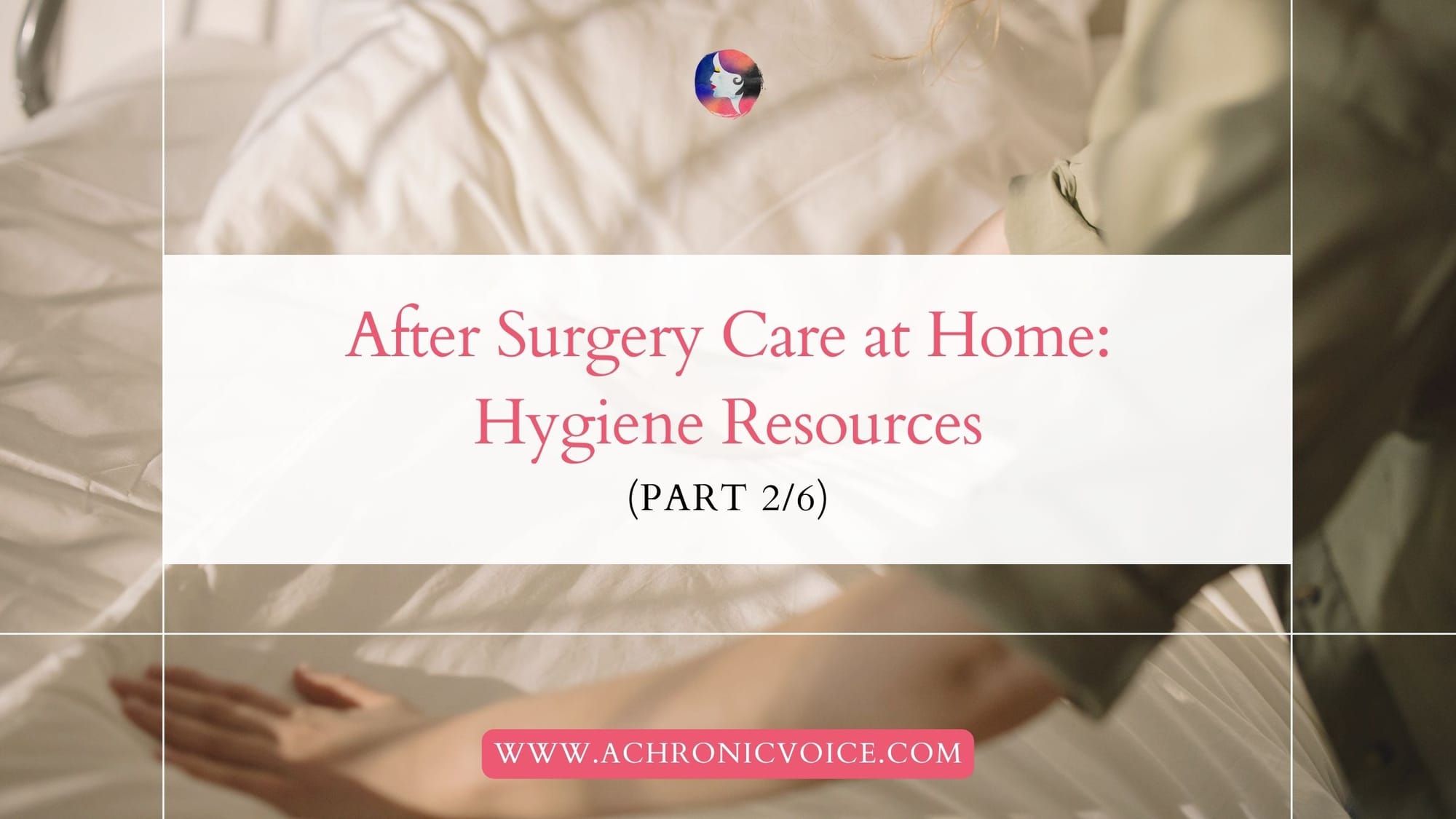 After Surgery Care at Home: Hygiene Resources (Part 2 of 6)