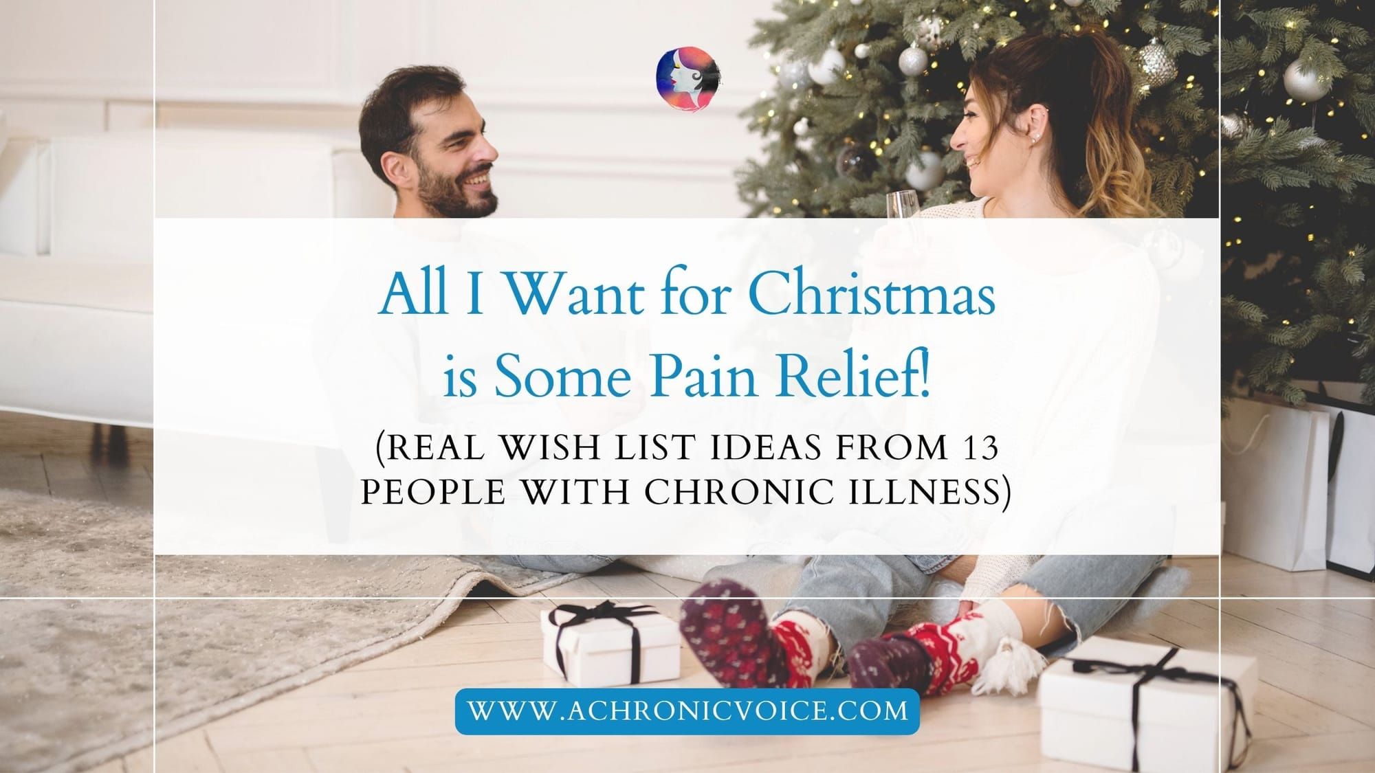 All I Want for Christmas is Some Pain Relief! (Real Wish List Ideas from 13 People with Chronic Illness)