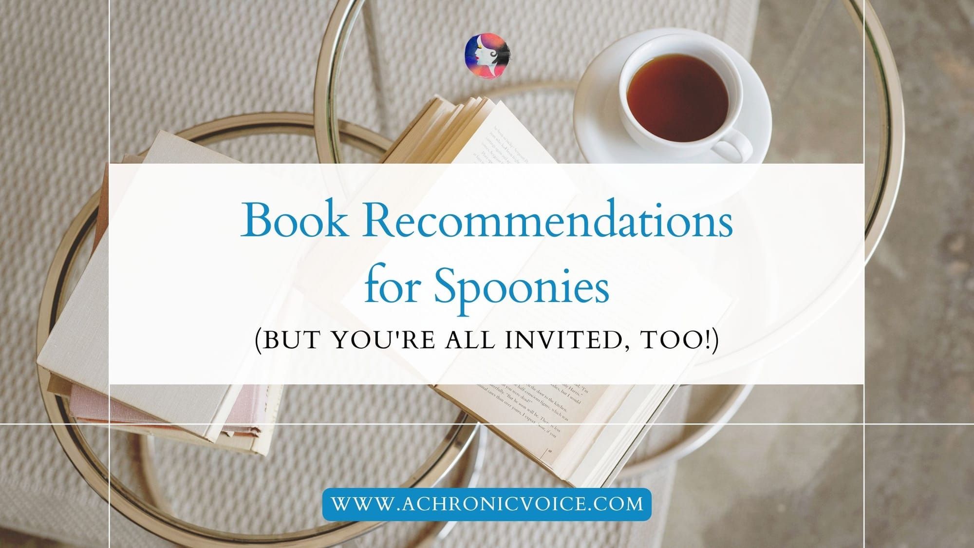Book Recommendations for Spoonies (but You're All Invited, Too!)