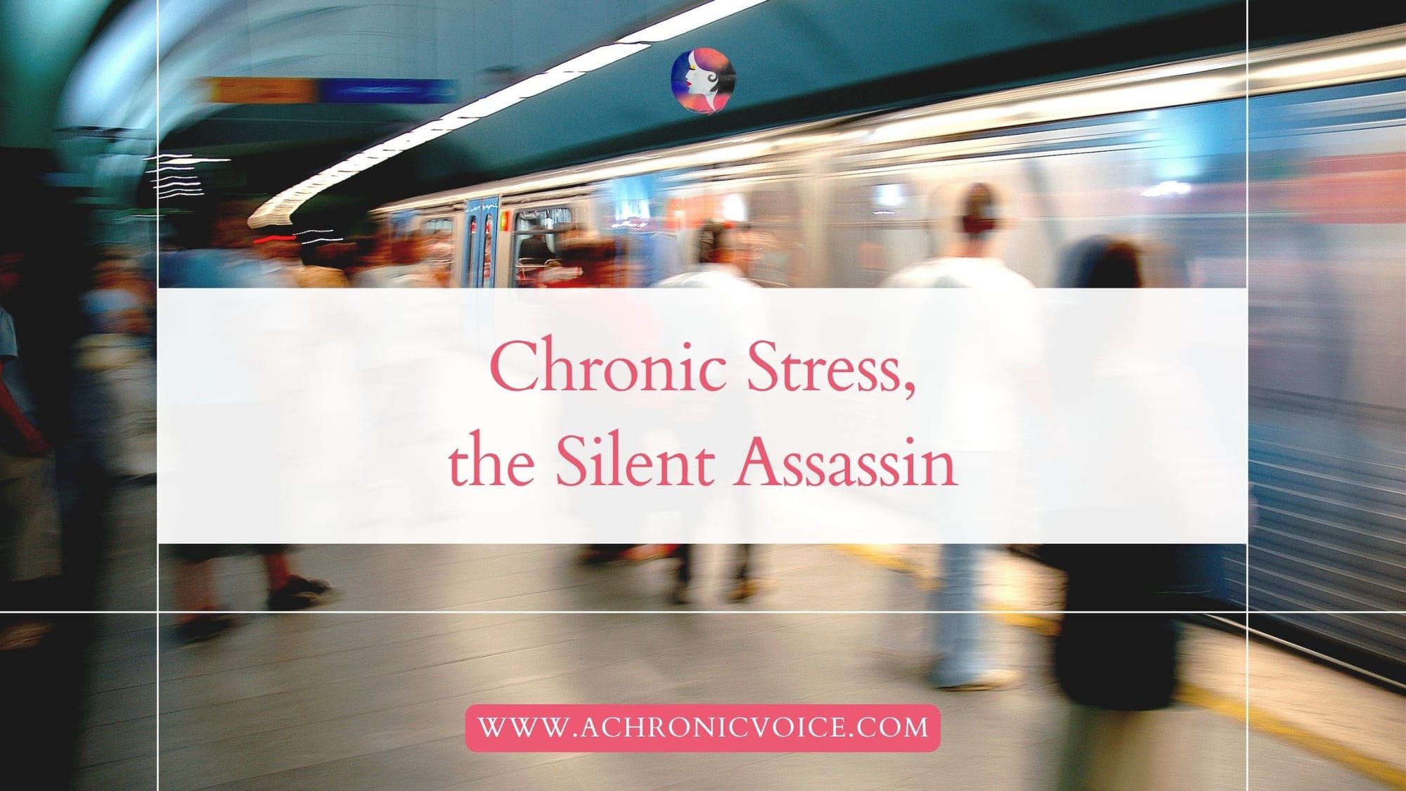 Chronic Stress, the Silent Assassin