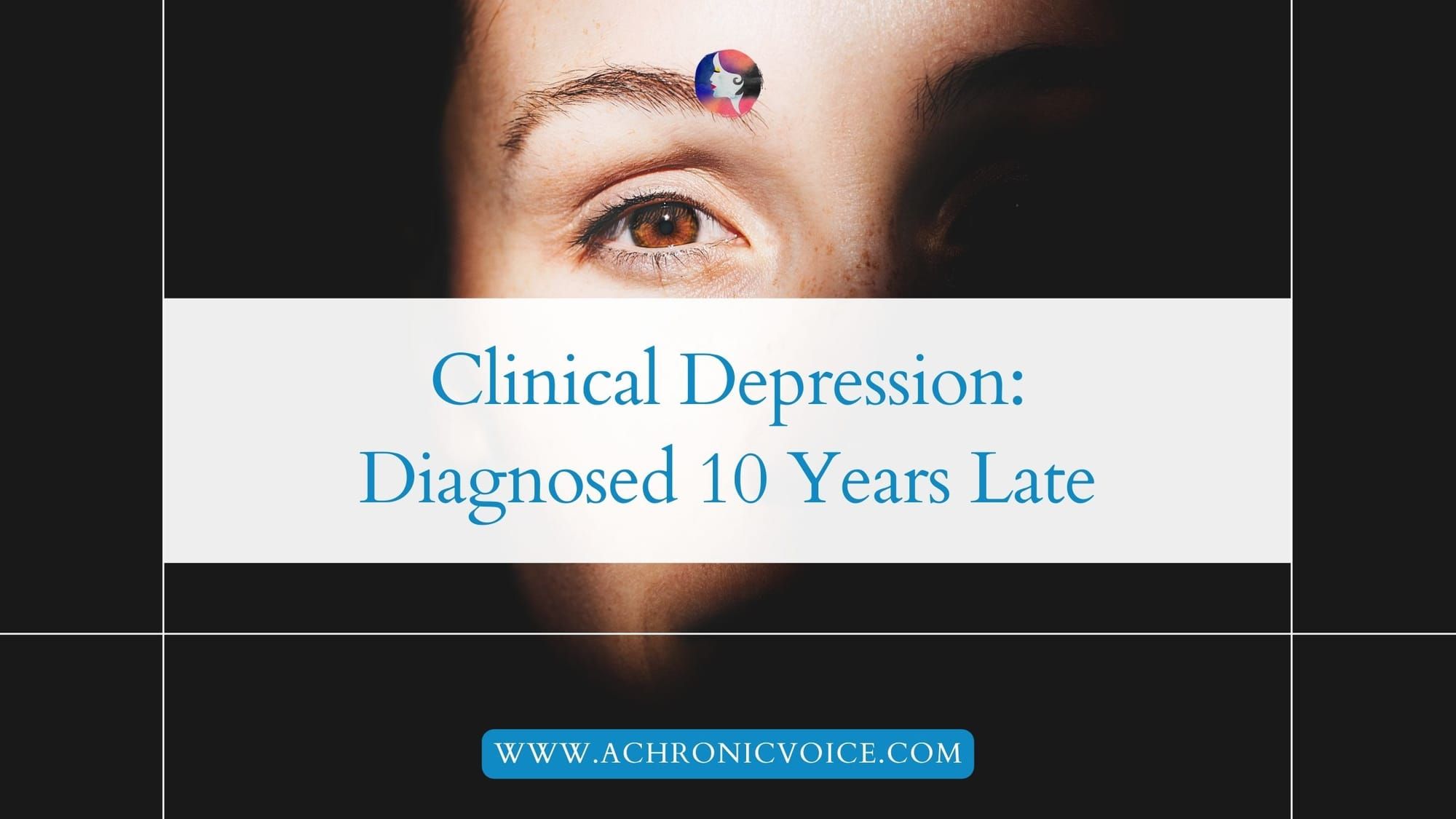 Clinical Depression: Diagnosed 10 Years Late