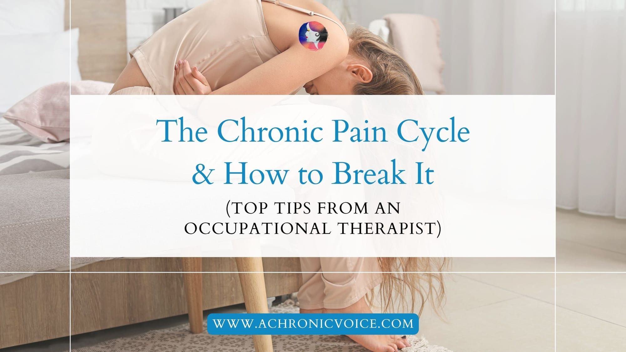 The Chronic Pain Cycle and How to Break It (Top Tips From an Occupational Therapist)