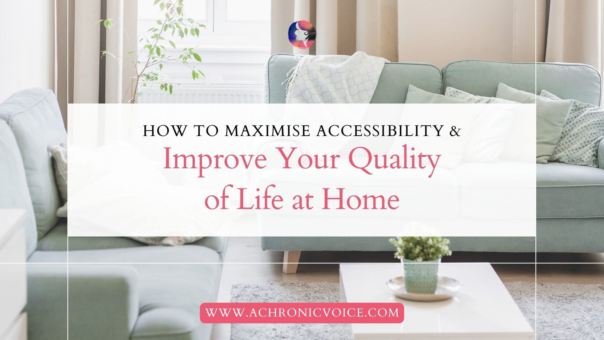 How to Maximise Accessibility and Improve Your Quality of Life at Home