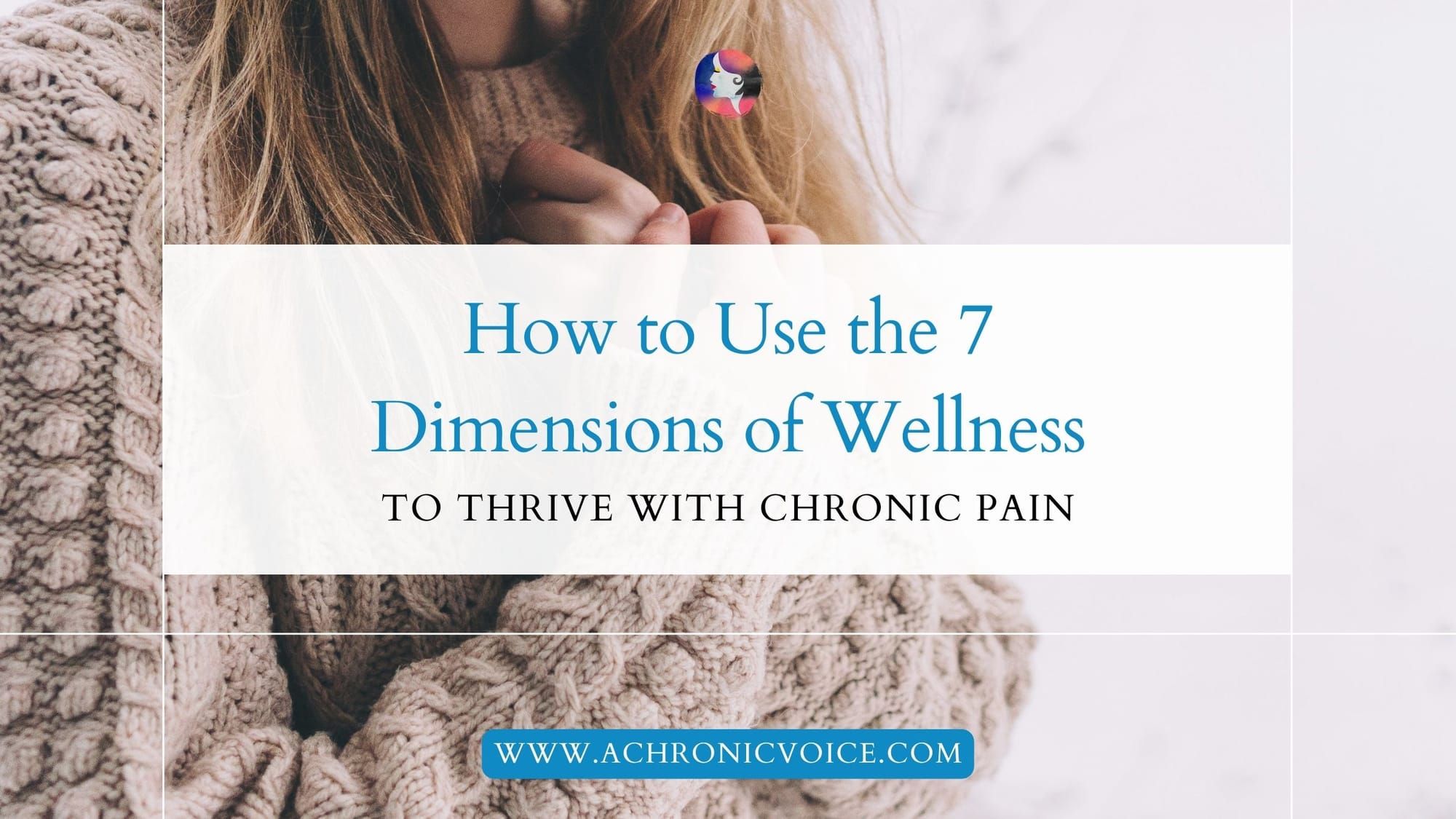 How to Use the 7 Dimensions of Wellness to Thrive with Chronic Pain