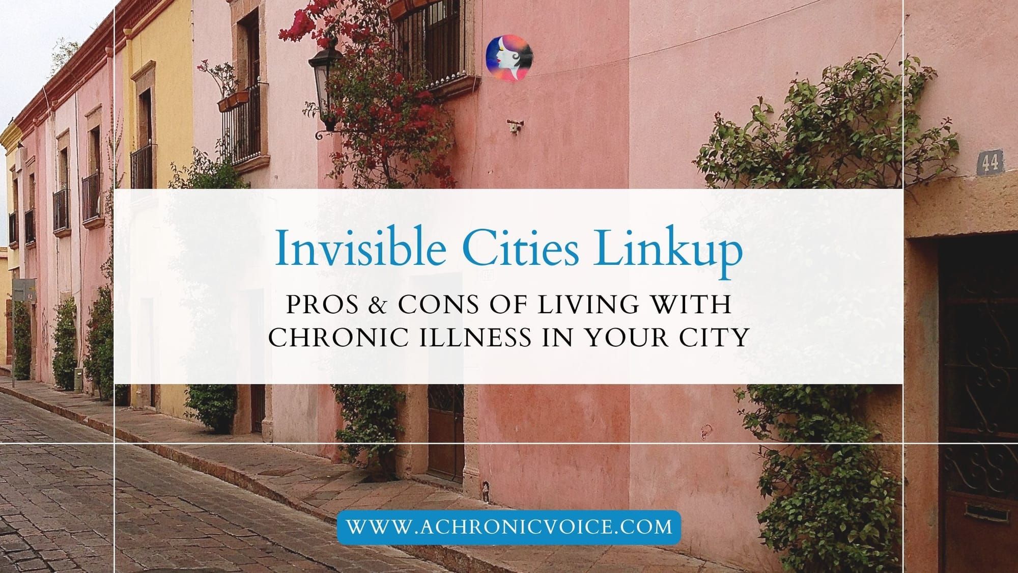 Invisible Cities Linkup: Pros and Cons of Living with Chronic Illness in Your City