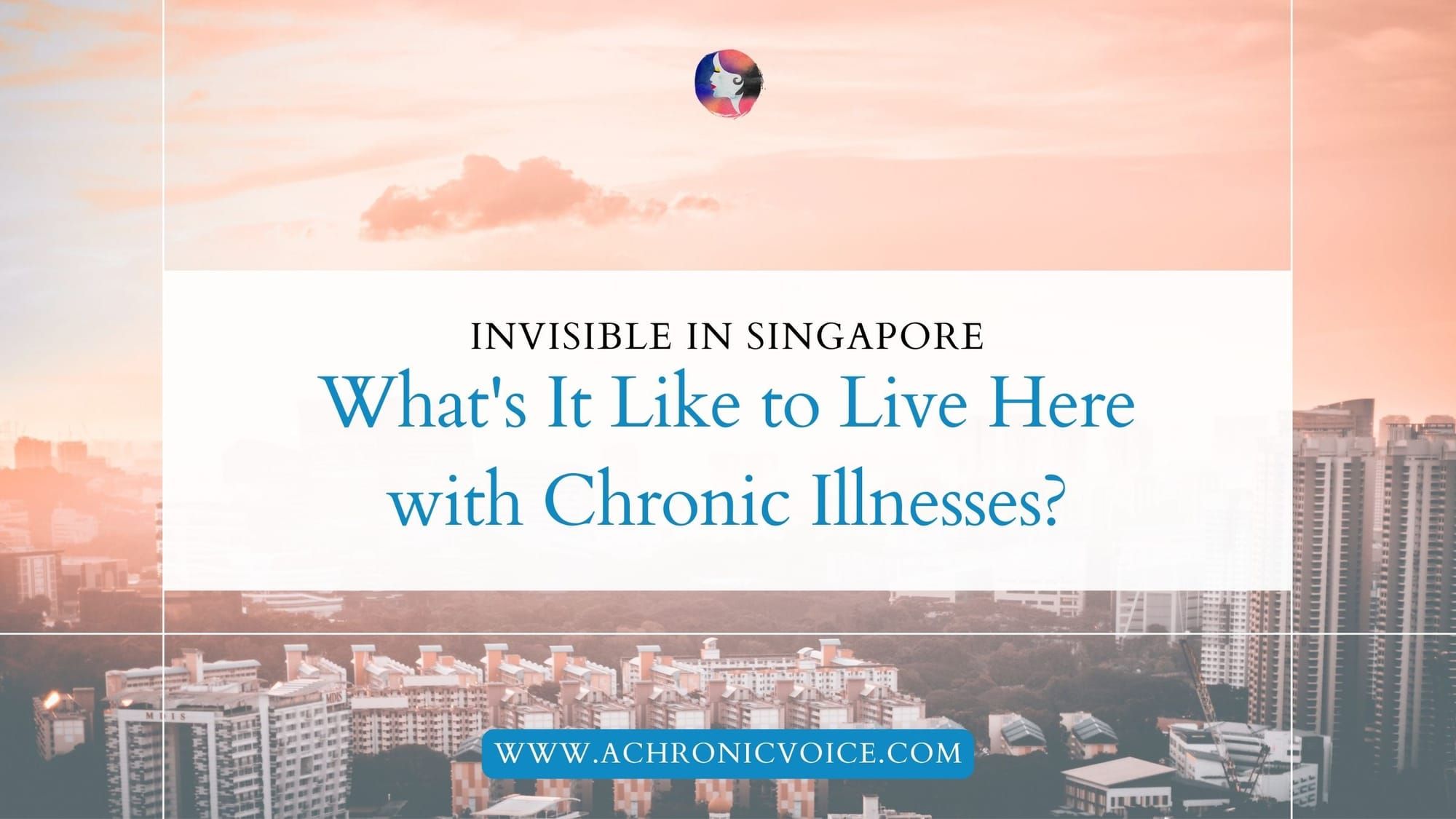 Invisible in Singapore: What's It Like to Live Here with Chronic Illnesses?