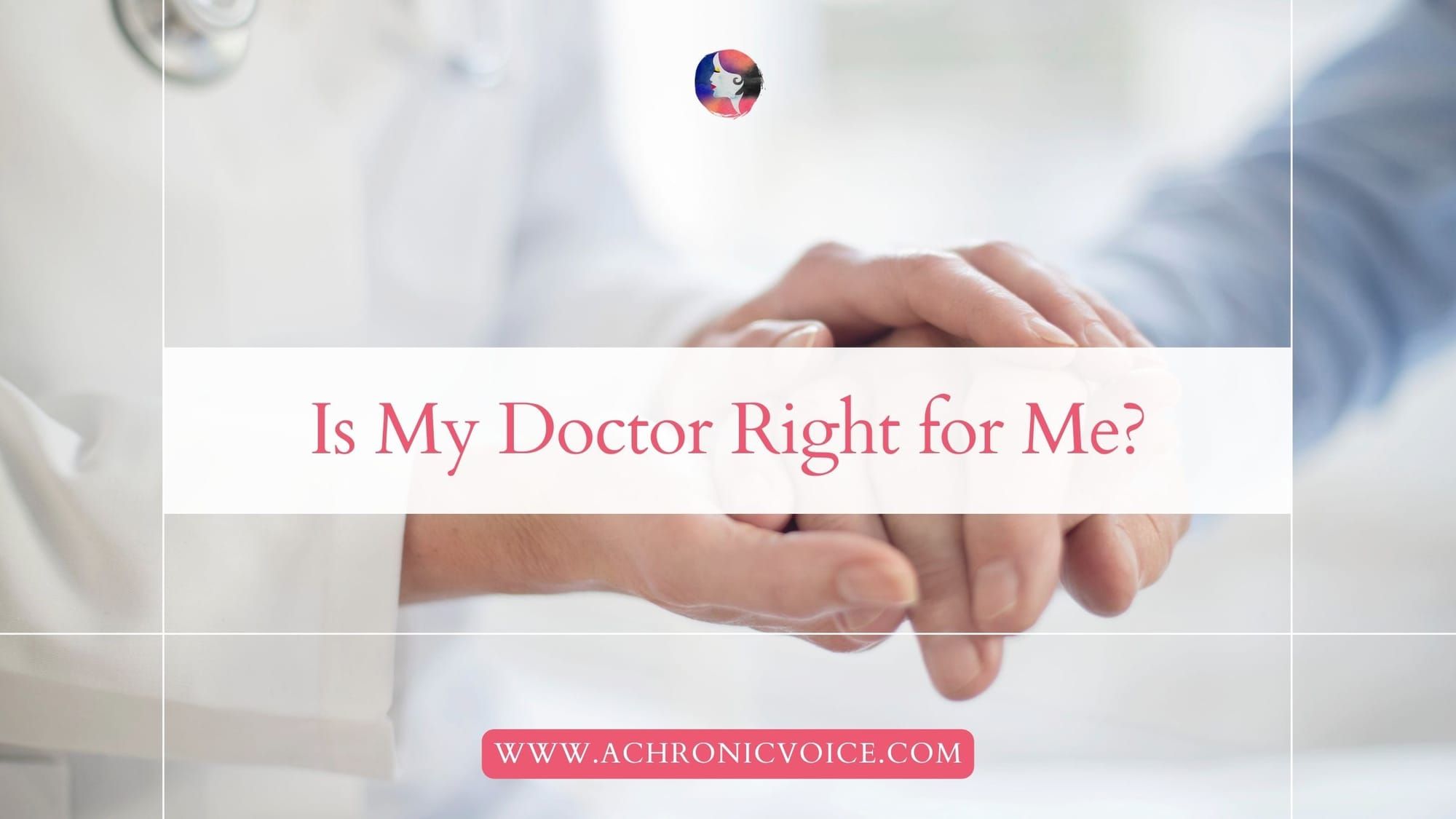 Is My Doctor Right for Me?