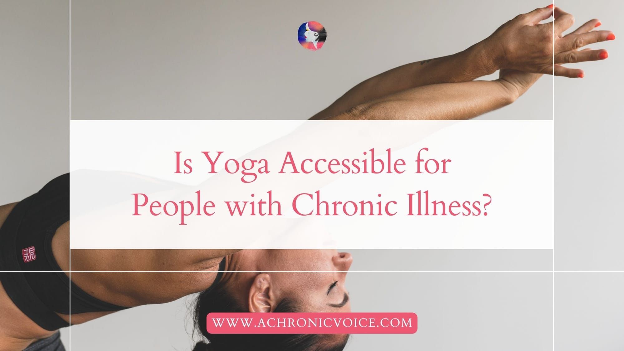 Is Yoga Accessible for People with Chronic Illness?
