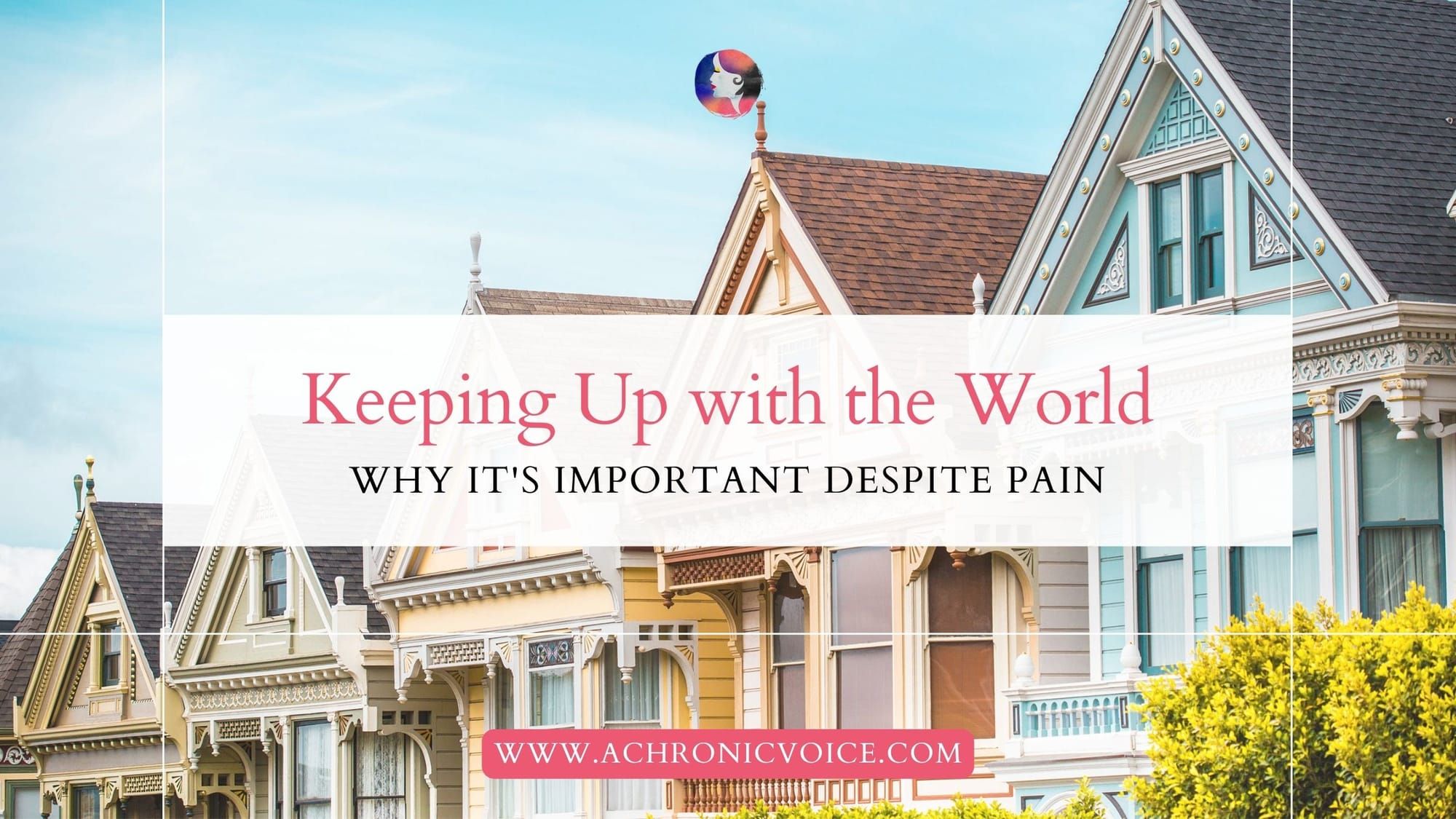 Keeping Up with the World: Why it's Important Despite Pain