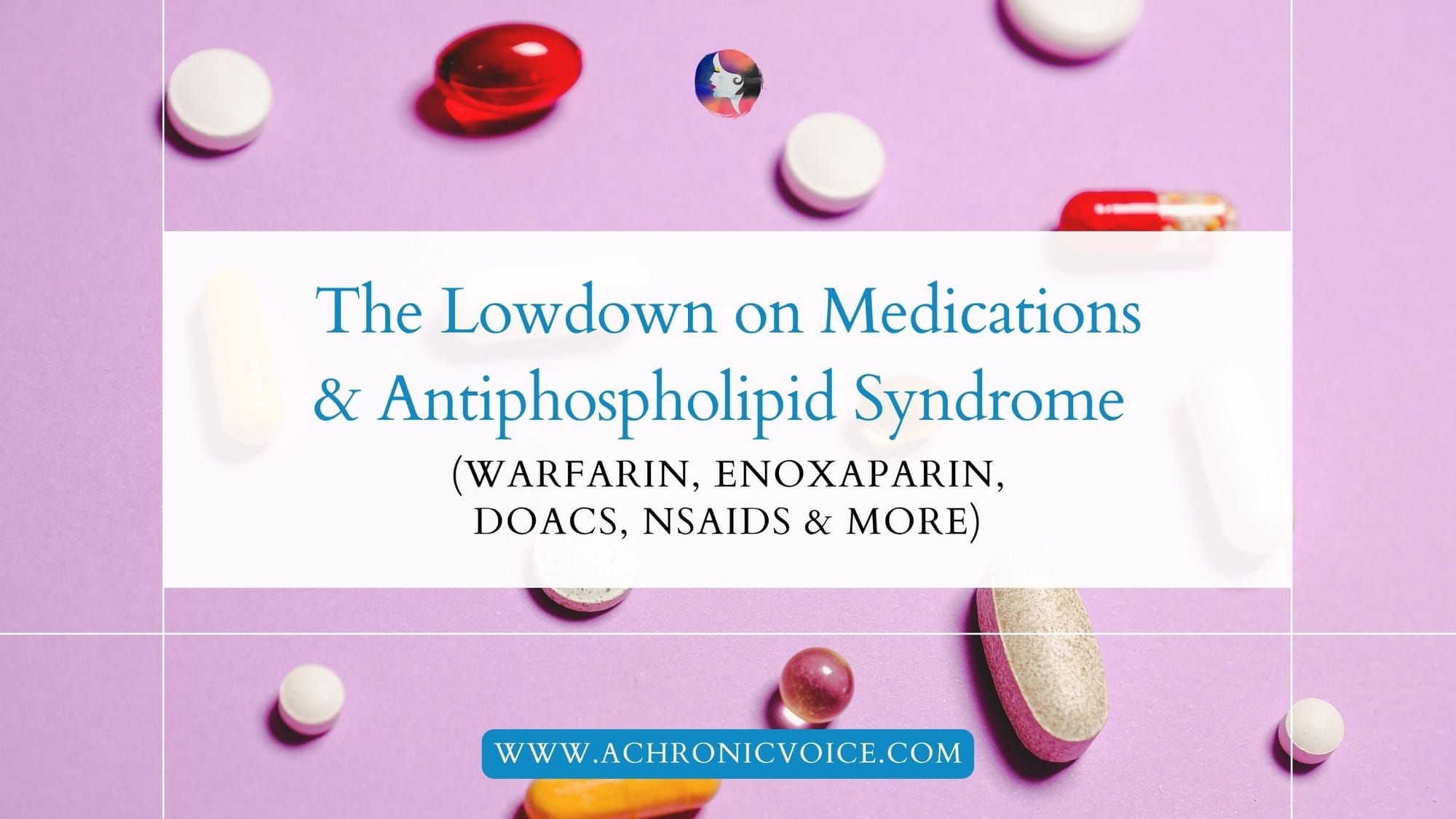 The Lowdown on Medications and Antiphospholipid Syndrome (Warfarin, Enoxaparin, DOACs, NSAIDs and More)