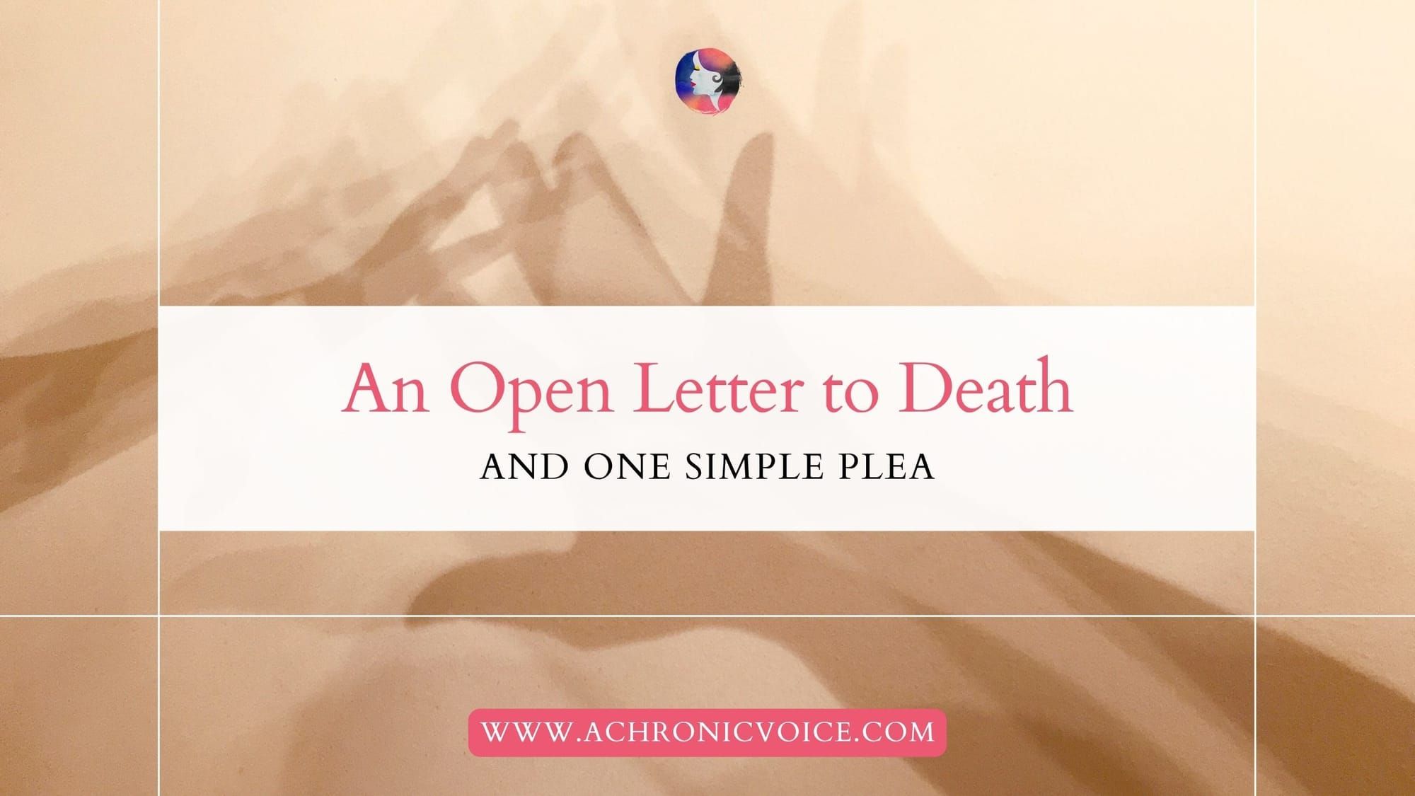 An Open Letter to Death, and One Simple Plea
