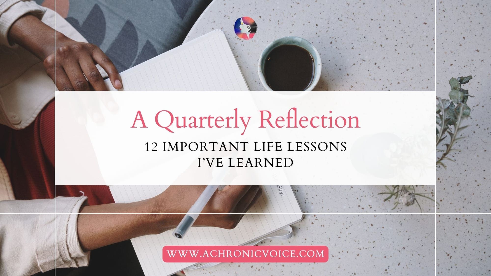 A Quarterly Reflection: 12 Important Life Lessons I’ve Learned