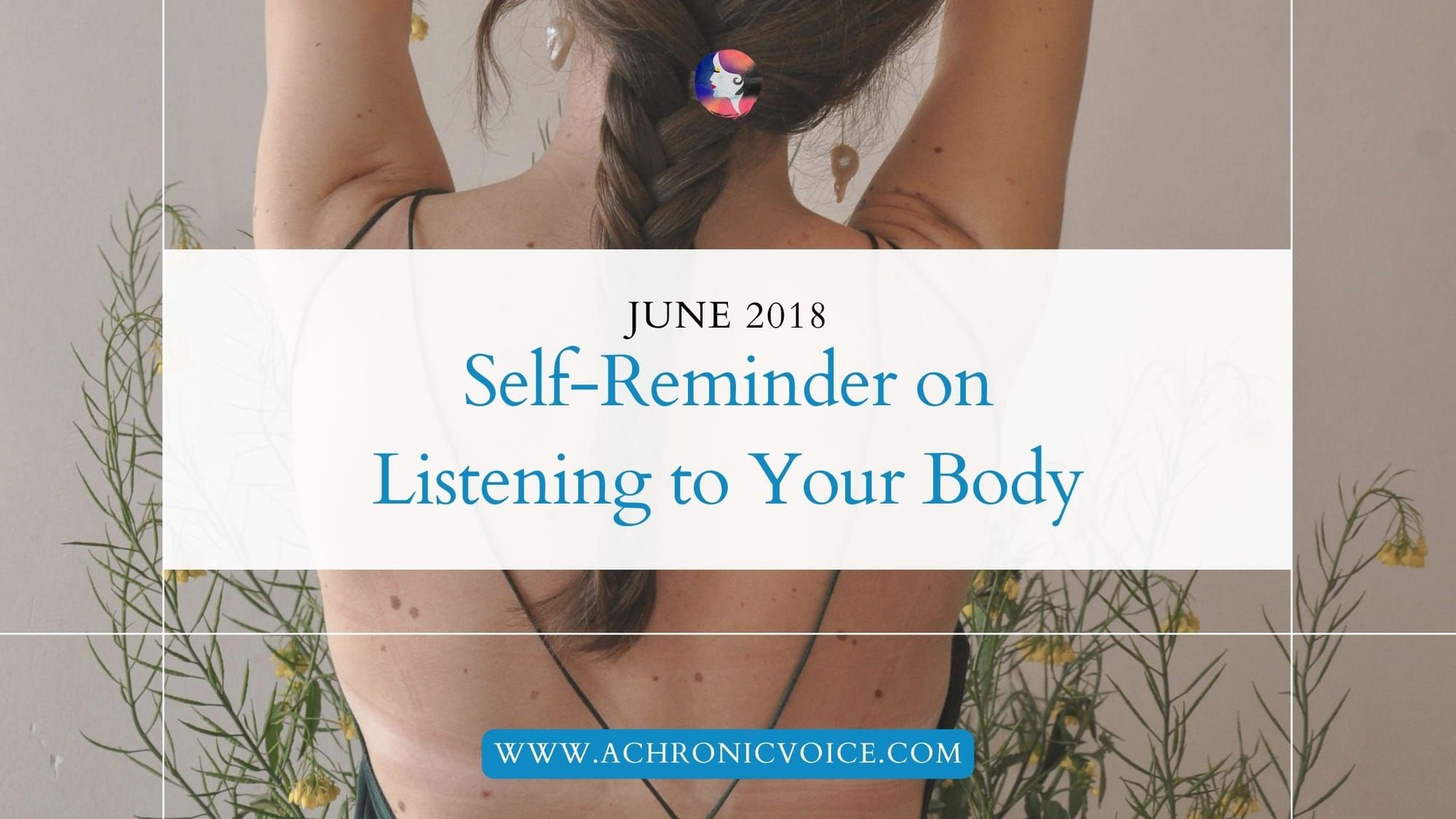 June 2018: Self-Reminder on Listening to Your Body