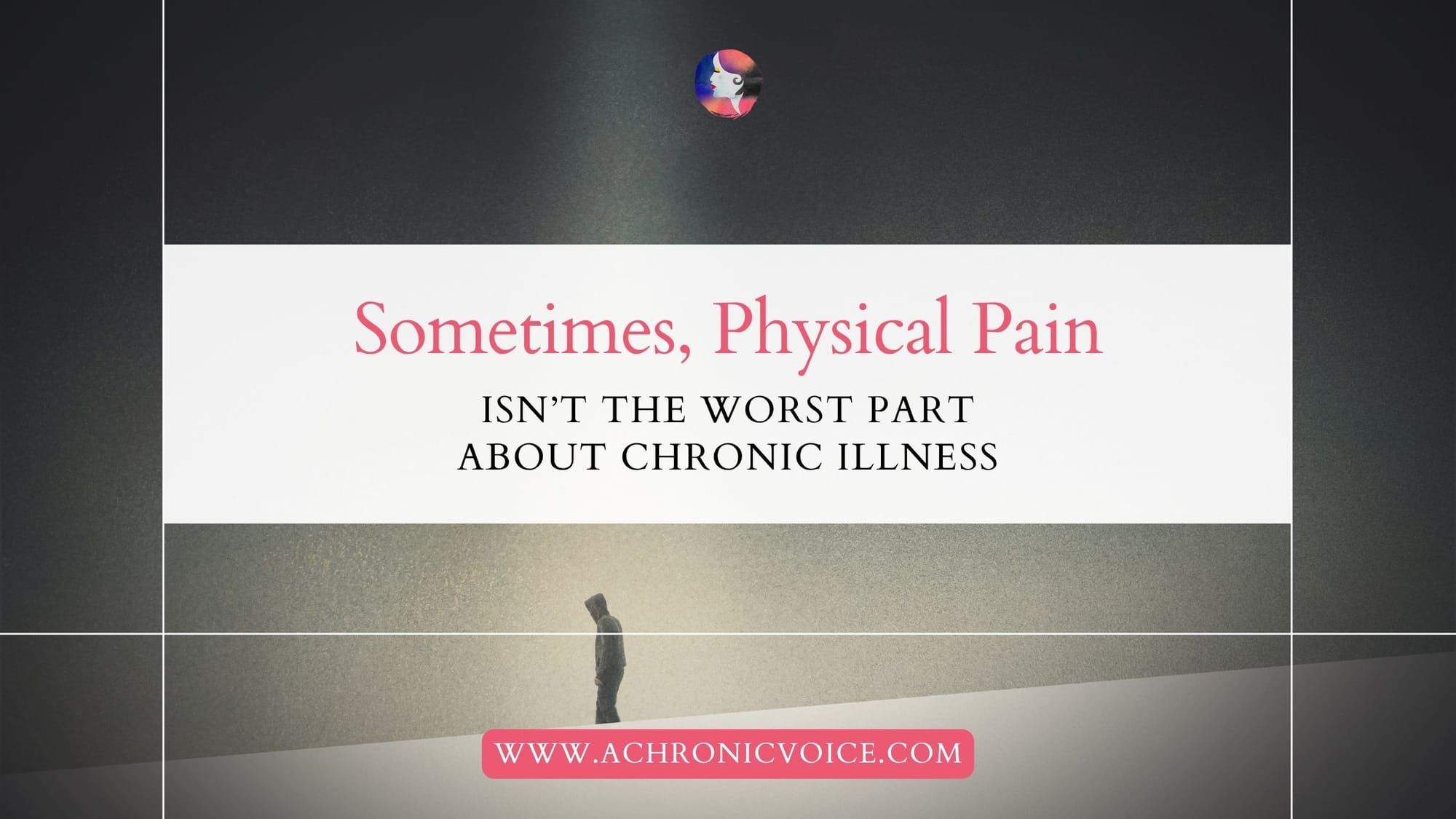 Sometimes, Physical Pain Isn’t the Worst Part About Chronic Illness