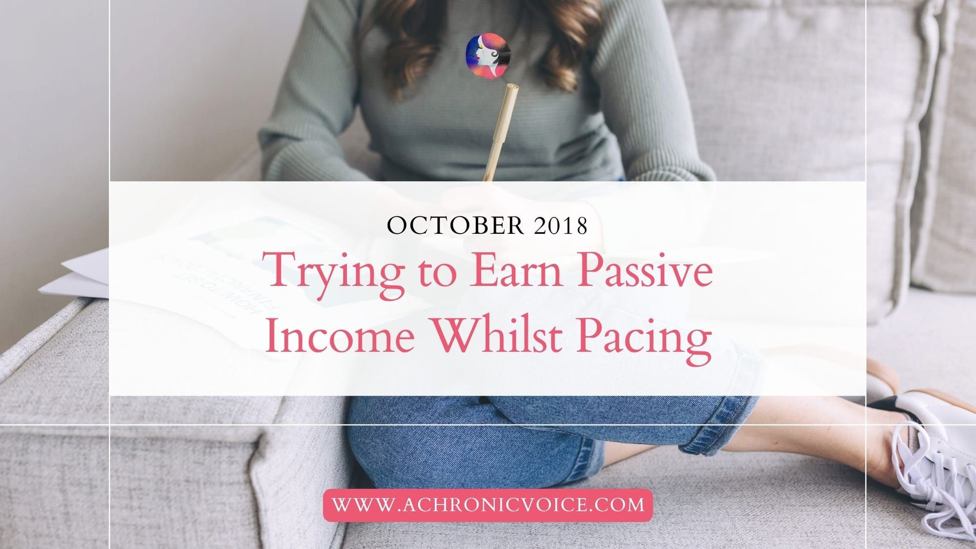 October 2018: Trying to Earn Passive Income Whilst Pacing