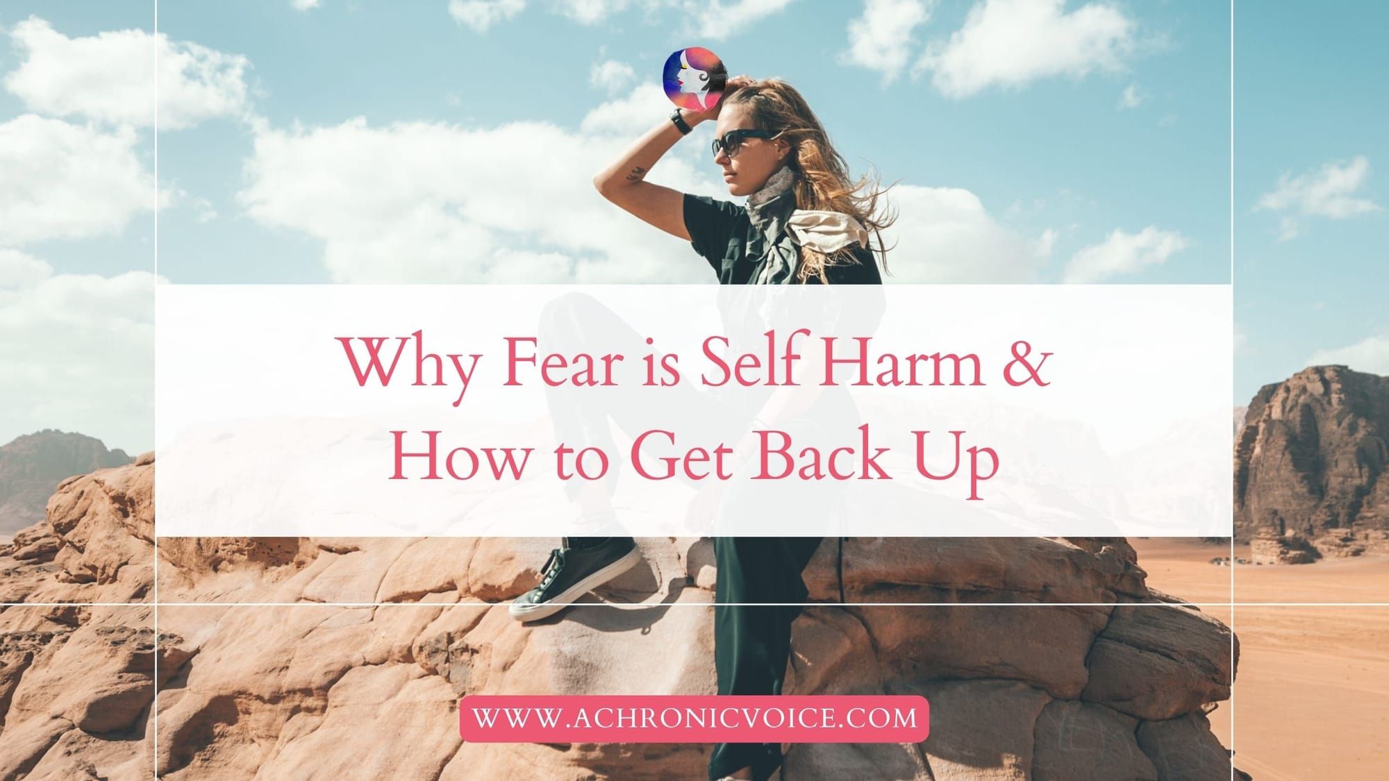Why Fear is Self Harm, and How to Get Back Up